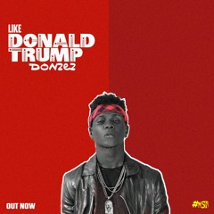 DonZez - Like Donald Trump