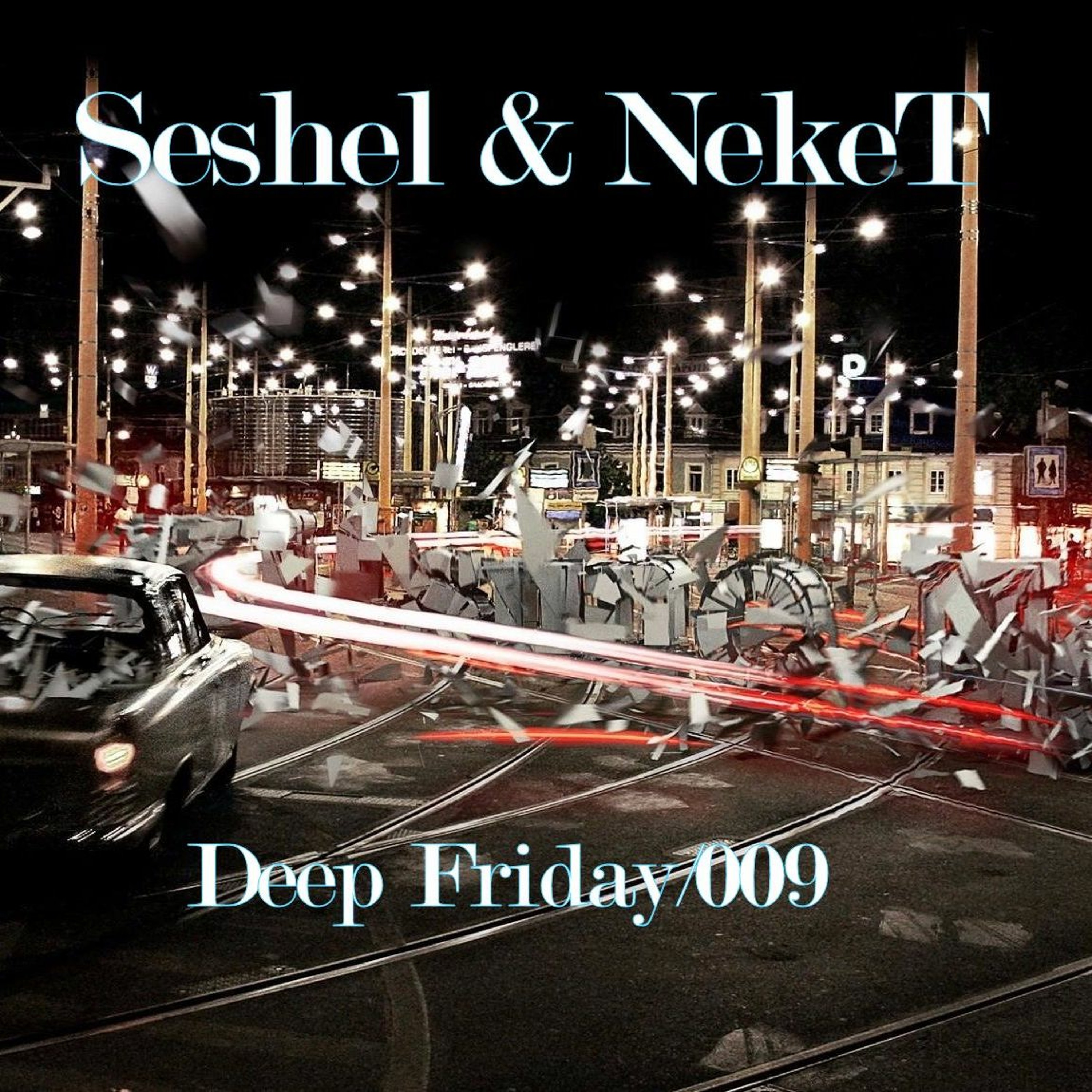 Seshel & NekeT - Deep Friday 009 thumbnail