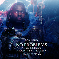 Bok Nero - No Problems Ft. Jahlil Beats (Architekt Remix)
