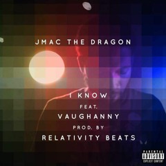 I Know (Feat. Vaughanny) (Prod. Relativity Beats)