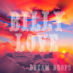 ︻╦╤─❀~BILLY LOVE~❤~DREAM DROPS~❤~[FREE D☮WNL☮AD]~❀─╤╦︻