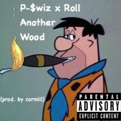 P-Swiz - Roll Another Wood (prod by. CorMill)