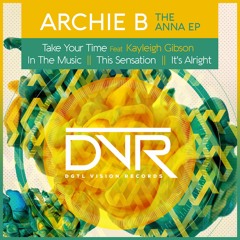 Archie B - Ft Kayleigh Gibson - Take Your Time (Sam Supplier Radio Rip) OUT ON DVR FEB 26TH