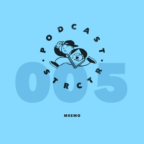 STRCTR PODCAST005 | MEEMO