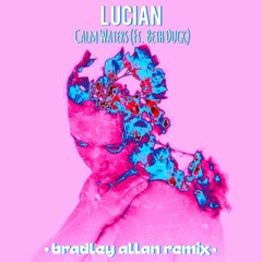 Lucian - Calm Waters (ft. Beth Duck) (BRADLEY ALLAN REMIX)