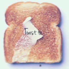 Toast To