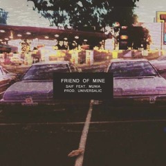 Friend Of Mine Feat. Munia (Prod. Universalic)