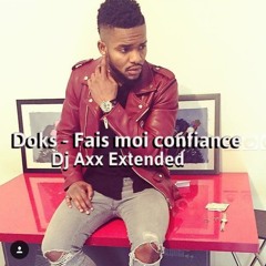 Doks - Fais Moi Confiance (Dj Axx Extended)