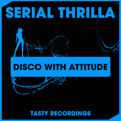 Serial Thrilla - Disco With Attitude (Original Mix)