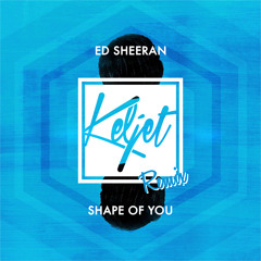 Ed Sheeran - Shape Of You (Keljet Remix)