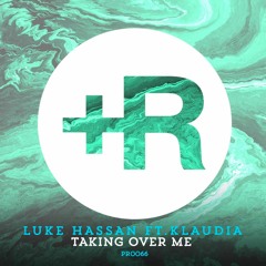 Luke Hassan - Taking Over Me Ft. Klaudia [Mark Radford Remix]