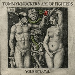 Tommyknocker & Art Of Fighters - Your Betrayal