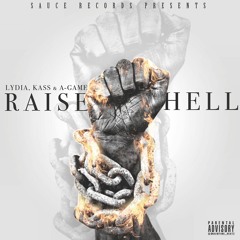 Raise Hell - AGame, Kass, Lydia Caesar [Prod. by DHood]