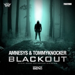 Amnesys & Tommyknocker - Blackout (Official Ground Zero Hardcore 2016 Anthem)