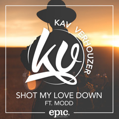 Kav Verhouzer - Shot My Love Down ft. MODD