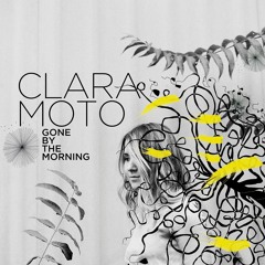 Clara Moto - Gone By The Morning (feat. Mimu)
