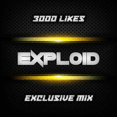Exploid - 3000 Likes Exclusive Mix