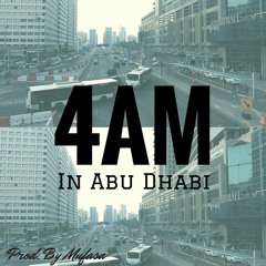 4AM In Abu Dhabi (Prod. By Mufasa)