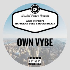 AZZY (Rips) Ft Napolean Solo & Dough Beazy- OWN VYBE - FREE DOWNLOAD!!! VIDEO OUT NOW