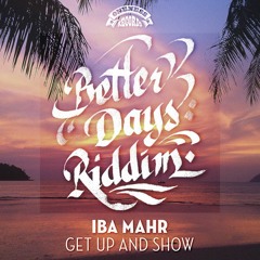 Iba Mahr - Get Up And Show [Better Days Riddim | Oneness Records 2017]