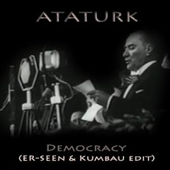 Ataturk - Democracy (ER - SEEn & Kumbau Edit)
