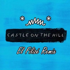 Ed Sheeran - Castle On The Hill (El Filizé Remix)