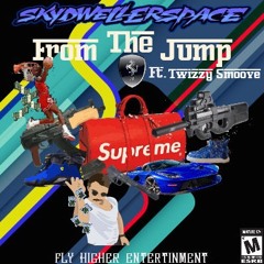 From The Jump FT. Twizy Smoove