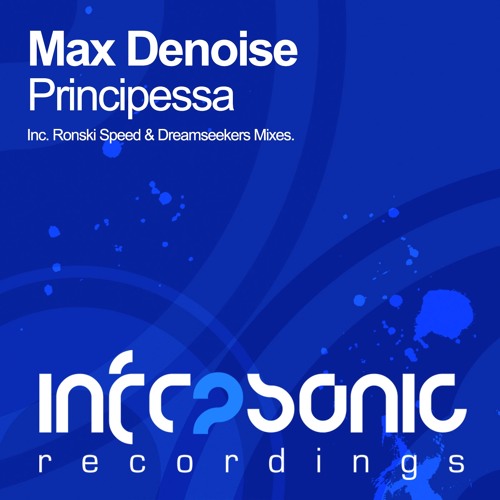 Max Denoise - Principessa (Ronski Speed Remix) [Infrasonic] OUT NOW!