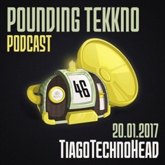 TiagoTechnoHead - Pounding Tekkno Podcast #46
