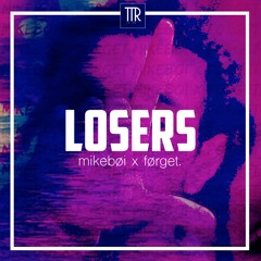 mikebøi x førget. - Losers