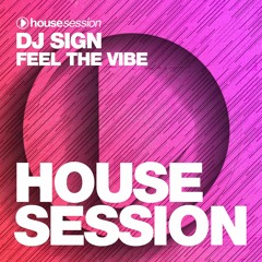 DJ Sign - Feel The Vibe (Original Mix) OUT NOW