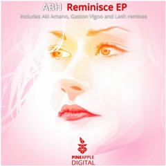 ABH - Reminisce (AKI Amano Remix) [Pineapple Digital]