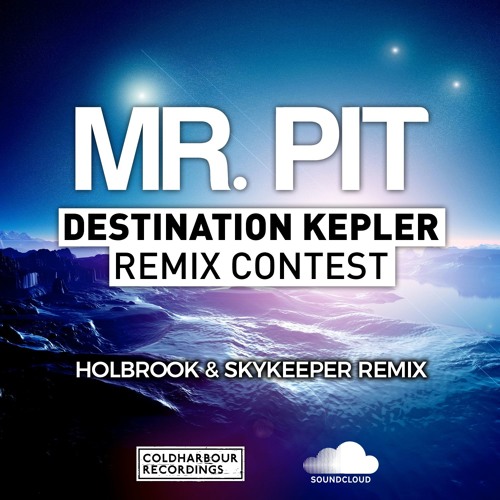 Mr Pit Destination Kepler Holbrook Amp Skykeeper Remix Contest Winner By Coldharbour Recordings On Soundcloud Hear The World S Sounds Tell us what you think about destination kepler!. mr pit destination kepler holbrook