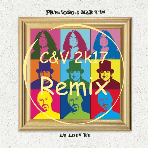 Prezioso Feat. Marvin - Le Louvre (C&V Remix)2k17 Extended - Free Download
