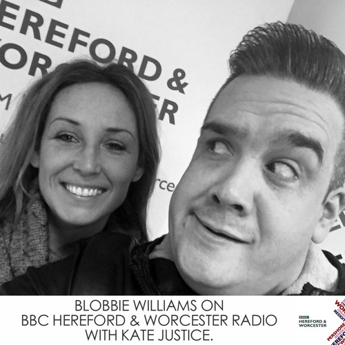 Stream episode Blobbie Williams On BBC Hereford & Worcester Radio With Kate  Justice by BlobbieWilliams podcast | Listen online for free on SoundCloud