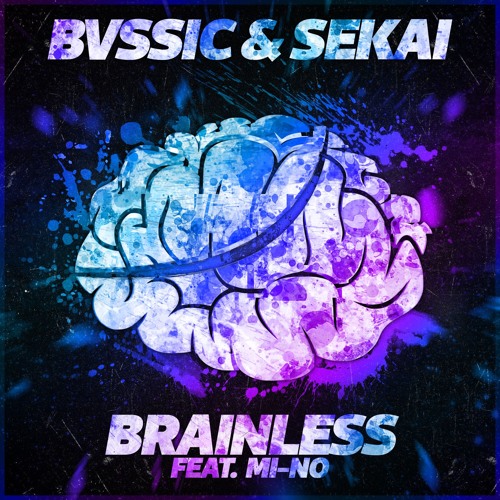 Brainless w/ BVSSIC ft. Mi-No