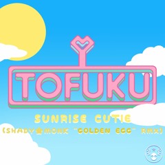 TOFIE - Sunrise Cutie (Shady Monk 'Golden 🍳 Egg' Remix)