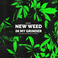 Lord Apex - "New Weed In My Grinder" (Prod. Moises, Elii 3 i's, Jordon Lumley & Noah Simons)