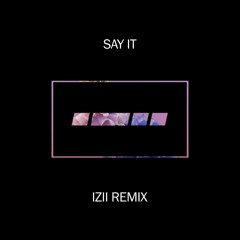 Flume - Say It feat. Tove Lo (IZII Remix) [FREE DOWNLOAD]