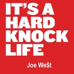 Joe West- Hard Knock Life