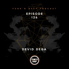 Funk'n Deep Podcast 126 - Devid Dega