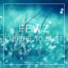 Embers To Dust (OUT NOW on Spotify & ITunes)