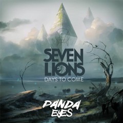 Seven Lions - Days To Come (ft. Fiora) (Panda Eyes Remix)