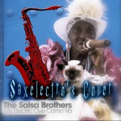 Saxelectro's Cover  The Salsa Brothers  My Electric Oye Como Va