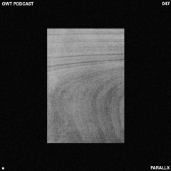 Owt's Podcast 047 - Parallx