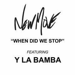 When Did We Stop (Feat. Y La Bamba)
