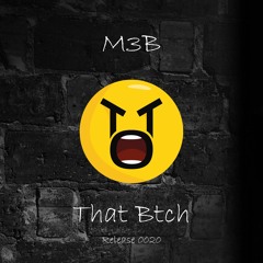 M3B - That Btch