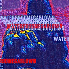 Water (Prod. Megablown)