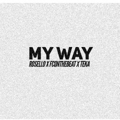 Rosello Stone x FcOnTheBeat x Teka - My Way