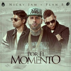 Nicky Jam Ft Plan B - Por El Momento (CrisGarcia & Alberto Pradillo Edit)ʙᴜʏ = ғʀᴇᴇ ᴅᴏᴡɴʟᴏᴀᴅ